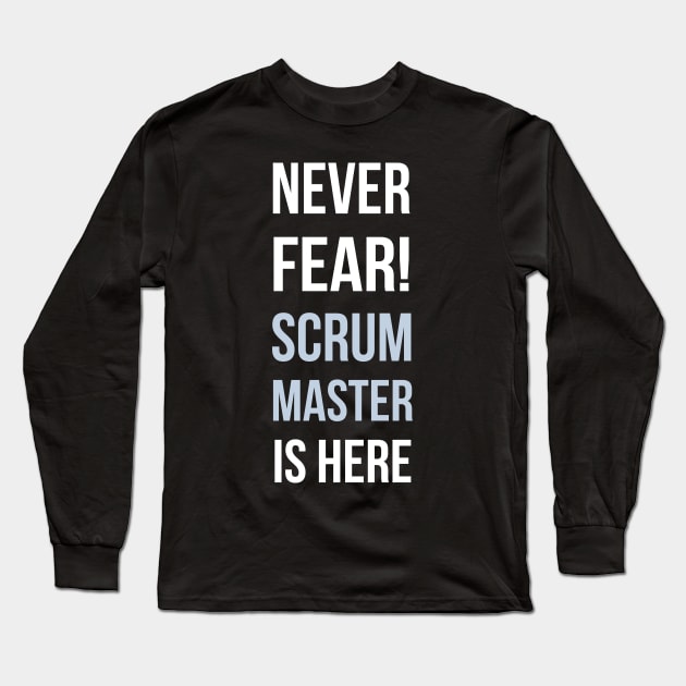 Developer Never Fear The Scrum Master is Here Long Sleeve T-Shirt by thedevtee